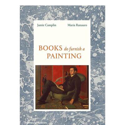 【现货】画中书Books Do Furnish a Painting英文艺术总论历史理论评论Jamie Camplin 精装Thames 进口原版书9780500252253