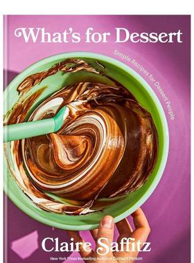 【预售】甜点吃什么？爱吃甜点人的简单食谱What's for Dessert英文餐饮Claire Saffitz精装进口原版书Murdoch Books9781922616623