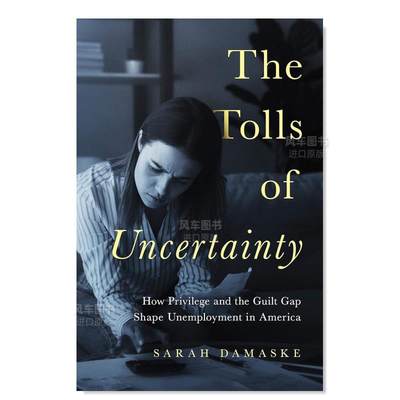 【预 售】不确定性的代价：特权和犯罪缺口如何影响美国失业英文社会科学进口原版书The Tolls of Uncertainty: How Privilege and