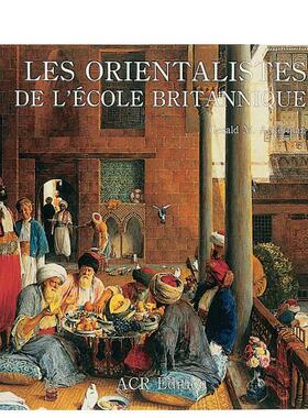【预售】英国画派的东方主义画家Les Orientalists De L'ecole Britannique英文博物馆展览私人收藏画册Gerald M Ackerman精装ACR