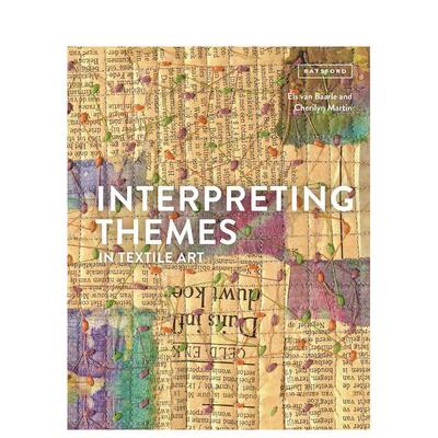 【现货】解读纺织艺术的主题Interpreting Themes in Textile Art英文时尚时尚综合Els van Baarle精装Batsford进口原版书9781849