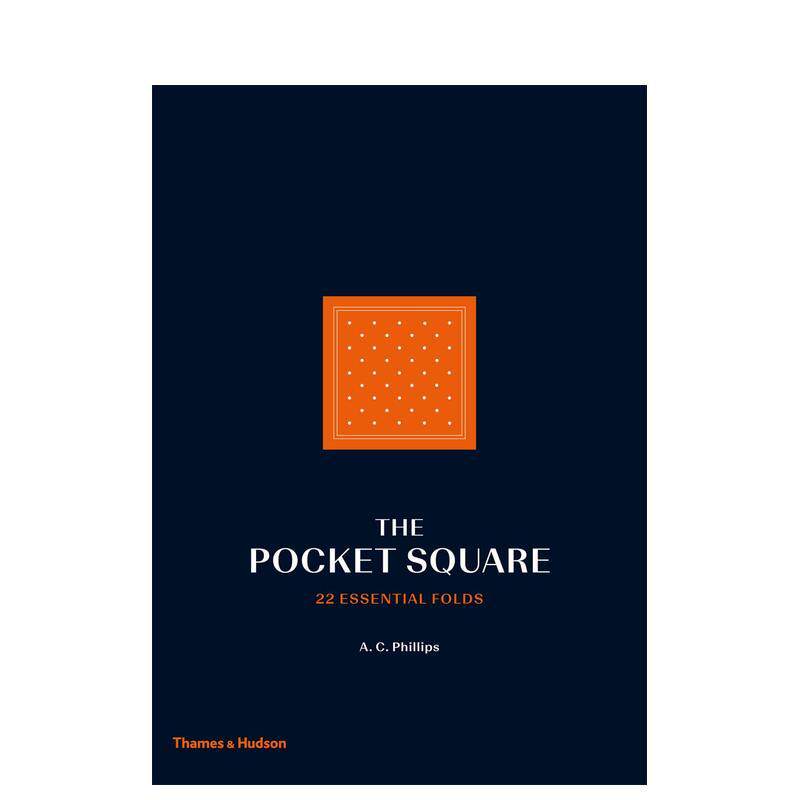 【现货】【T&H】口袋方巾 22种基本折法The Pocket Square英文时尚鞋包配饰A.C. Phillips精装进口原版书9780500518861
