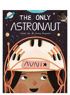 【预售】唯一的宇航员The Only Astronaut英文儿童绘本虚构类3-6岁精装进口原版书Jain  Mahak Kids Can Press