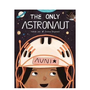 【预售】唯一的宇航员The Only Astronaut英文儿童绘本虚构类3-6岁精装进口原版书Jain  Mahak Kids Can Press