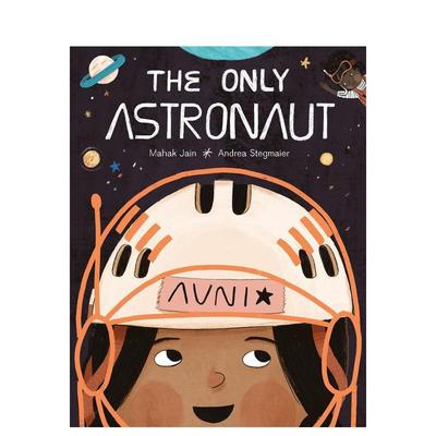 【预售】唯一的宇航员The Only Astronaut英文儿童绘本虚构类3-6岁精装进口原版书Jain  Mahak Kids Can Press