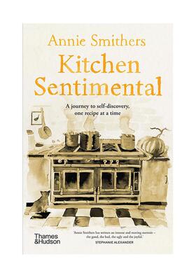 【现货】多愁善感的厨房Kitchen Sentimental英文餐饮Annie Smithers平装Thames & Hudson Australia进口原版书9781760763985
