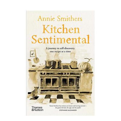 【现货】多愁善感的厨房Kitchen Sentimental英文餐饮Annie Smithers平装Thames & Hudson Australia进口原版书9781760763985