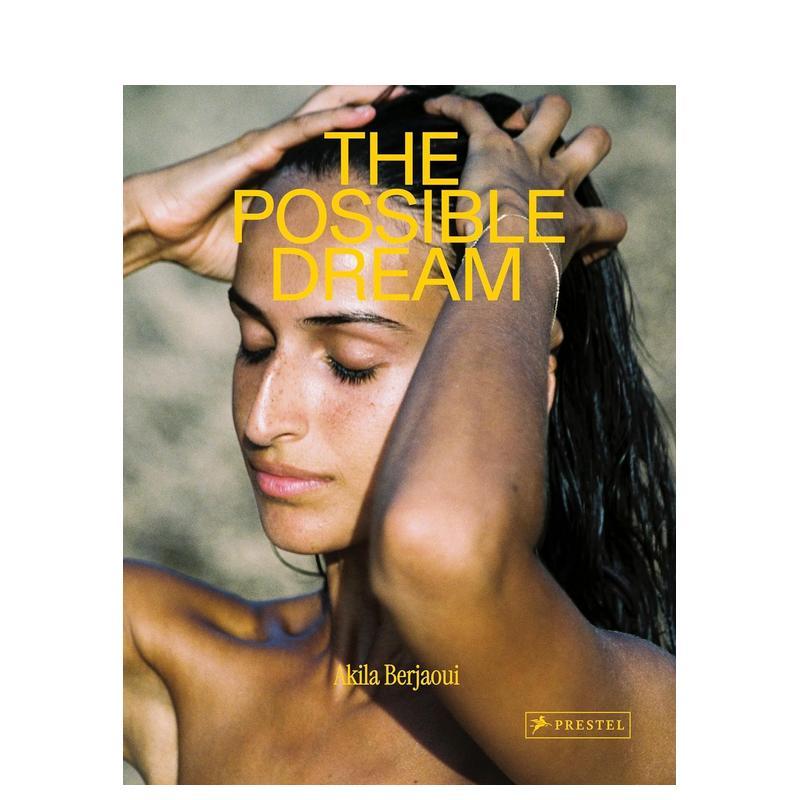 【预售】阿基拉·贝尔贾维：可能的梦 Akila Berjaoui: The Possible Dream 英文进口原版摄影作品集肖像图书 海滨肖像Akila Berj