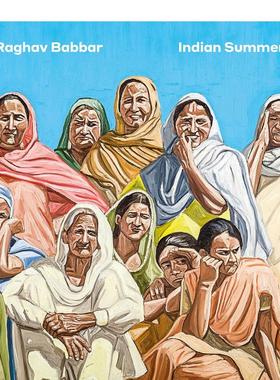 【预售】拉格夫·巴巴尔：印度夏日英文外国美术当代进口原版外版书平装14岁以上【Hurtwood Contemporary Artist】Raghav Babba