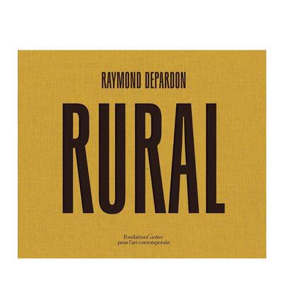 【现货】雷蒙德帕顿法国乡村Raymond Depardon英文摄影师专辑Raymond Depardon精装Fondation Cartier进口原版书9782869251625