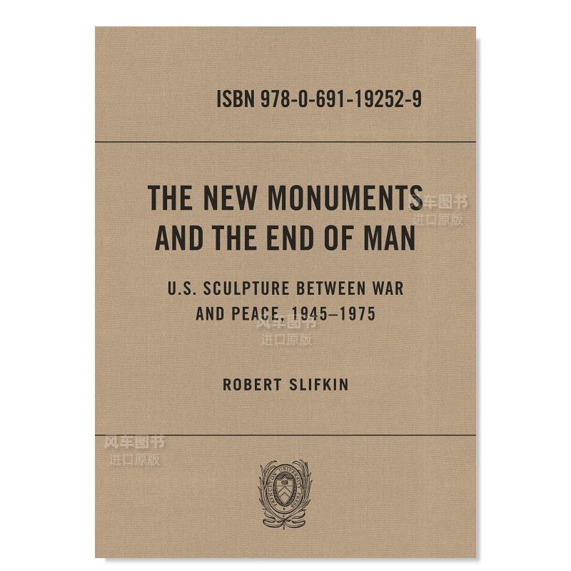 【预售】新纪念碑和人类的终结：战争与和平之间的美国雕塑 1945-1975英文外国美术20世纪进口原版外版书精装The New Monuments