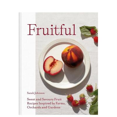 【预售】富有成效受农场果园和花园启发的甜味和咸味水果食谱Fruitful 英文餐饮Sarah Johnson精装进口原版书Ocus Publishing