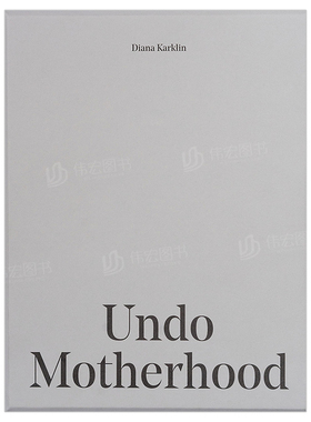 【预售】Diana Karklin:撤销母性（一套7册）英文摄影摄影师专辑进口原版外版书精装Undo Motherhood Diana Karklin Schilt Publ