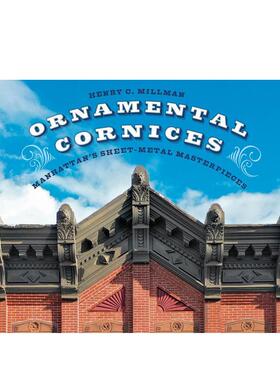 【预售】装饰檐口曼哈顿钣金工艺杰作Ornamental Cornices 英文建筑设计建筑风格与材料构造Henry C Millman精装Abbeville Press进