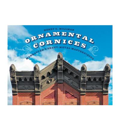 【预售】装饰檐口曼哈顿钣金工艺杰作Ornamental Cornices 英文建筑设计建筑风格与材料构造Henry C Millman精装Abbeville Press进