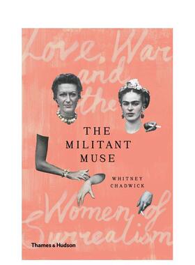 【现货】好战的缪斯 爱战争和*现实主义女性The Militant Muse英文艺术艺术总论历史理论评论Whitney Chadwick精装Thames & Hudso