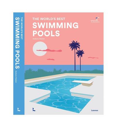 【现货】游泳池全球200佳Swimming Pools  The World's Best英文生活旅行精装Stefanie Waldek进口原版图书Lannoo Publishers