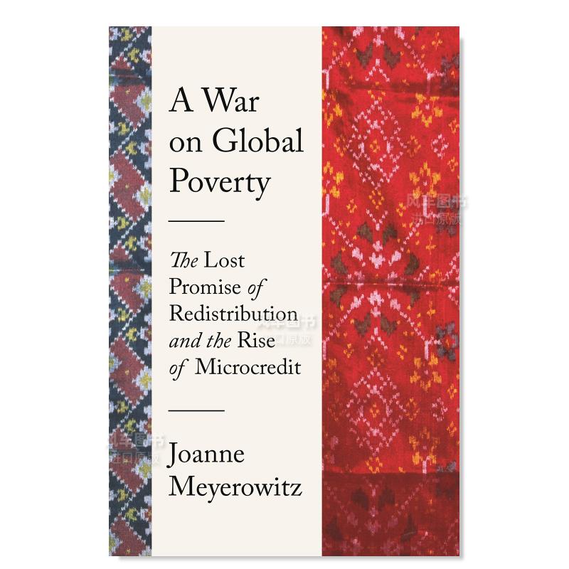 【预售】向贫困宣战英文人文历史A War on Global Poverty: The Lost Promise of Redistribution and the Rise of Microcredit简