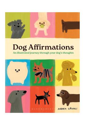 【预售】狗狗的积极心理暗示图解心灵之旅Dog Affirmations英文生活综合Andrea Cáceres精装Bloomsbury Children进口原版书97815