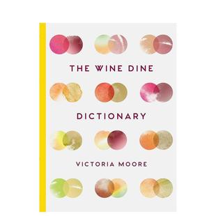 快乐吃喝建议The Wine 进口原版 预售 书Granta978 Moore精装 美酒佳肴词典美食与美酒从A到Z Dictionary英文餐饮Victoria Dine
