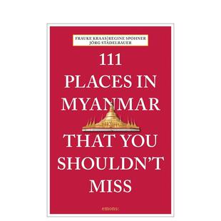 Kraas平装 预售 Myanmar Places 111 进口原版 Miss英文旅行Frauke That 书Emons Shouldn 个地方111 缅甸不可错过 You