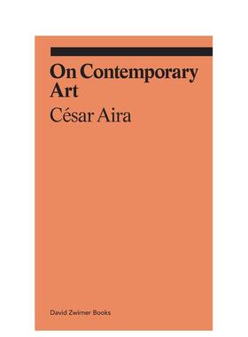 【预售】论当代艺术【Ekphrasis】On Contemporary Art英文艺术总论历史理论评论César Aira 平装David Zwirner进口原版书978194
