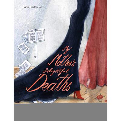 【现货】我妈妈在歌剧中扮演的有趣死亡场景My Mother’s Delightful Deaths英文儿童绘本职业认知财商管理Carla Haslbauer精装No