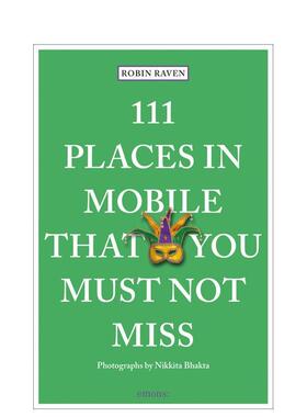 【预售】莫比尔不可错过的 111 个地方111 Places in Mobile That You Must Not Miss英文旅行Robin Raven平装进口原版书Emons Ve