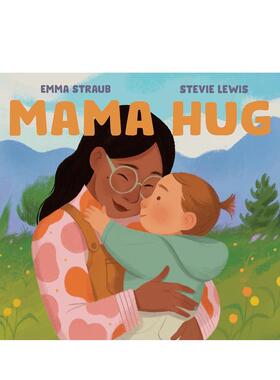 【现货】妈妈的拥抱Mama Hug英文儿童绘本人际关系Emma Straub精装Rocky Pond Books进口原版书9780593618592