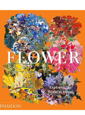 【预售】花:探索盛开的世界Flower: Exploring the World in Bloom英文艺术总论历史理论评论精装进口原版图书Phaidon Editors，?S