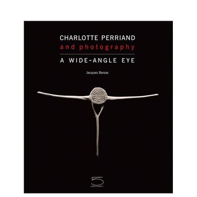 【预售】夏洛特佩里安与摄影Charlotte Perriand and Photography英文摄影集摄影师专辑Jacques Barsac精装Five Continents Editi