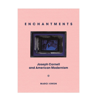 【现货】魅力:约瑟夫·康奈尔和美国现代主义Enchantments: Joseph Cornell and American Modernism英文艺术总论历史理论评论精装