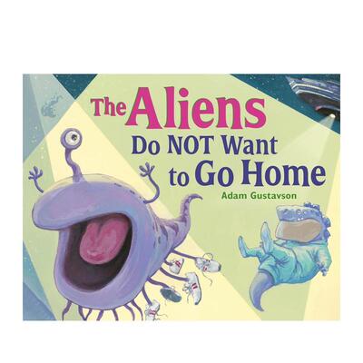 【现货】外星人不想回家The Aliens Do NOT Want to Go Home英文儿童绘本虚构类Adam Gustavson精装Charlesbridge进口原版书97816