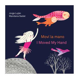 【现货】当我举起手来I Moved My Hand英文儿童绘本虚构类Jorge Luján平装Groundwood Books3-6岁进口原版书9781779460189