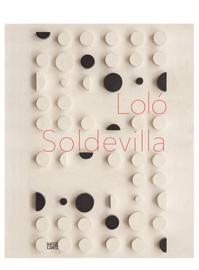 【预售】洛洛索尔德维拉:构建她的宇宙英文艺术家艺术工作室进口原版外版书精装Loló Soldevilla: Constructing Her UniverseOl