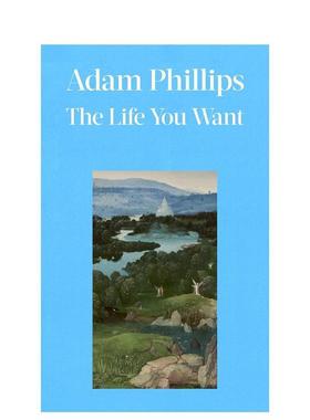 【预售】你想要的生活The Life You Want英文社会科学Adam Phillips精装Hamish Hamilton进口原版书9780241766118