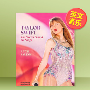 【预售】泰勒斯威夫特-歌曲背后的故事英文音乐进口原版外版书AnnieZaleski精装14岁以上TaylorSwift-TheStoriesBehindtheSongsw