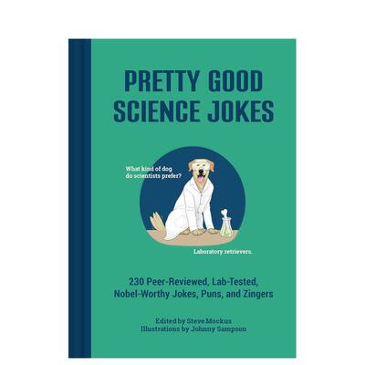 【预售】相当不错的科学笑话230个经过同行评审的诺贝尔级别的笑话双关语和妙语Pretty Good Science Jokes英文生活综合Steve Moc