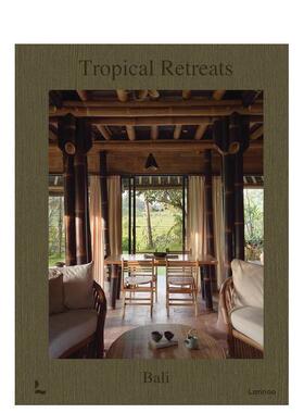 【预售】热带憩居巴厘岛Tropical Retreats: Bali英文设计室内设计空间与装饰Iker Zuniga精装进口原版书Lannoo Publishers978905