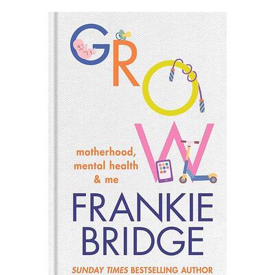 【现货】【星期日泰晤士报畅销作者】成长母亲精神健康我Grow：Motherhood, mental health & me英文心灵励志Frankie Bridge精装B