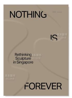 【预售】无甚永恒：对新加坡雕塑的反思英文工业产品设计平装进口原版外版书籍Nothing is Forever: Rethinking Sculpture in Sin