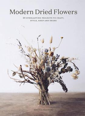 【预售】现代干花插花指南Modern Dried Flowers英文生活综合Angela Maynard精装进口原版书White Lion9780711257030