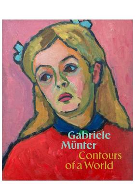 【预售】加布里埃勒明特世界的轮廓Gabriele Münter: Contours of a World英文博物馆展览私人收藏画册Gabriele Munter精装Gugge