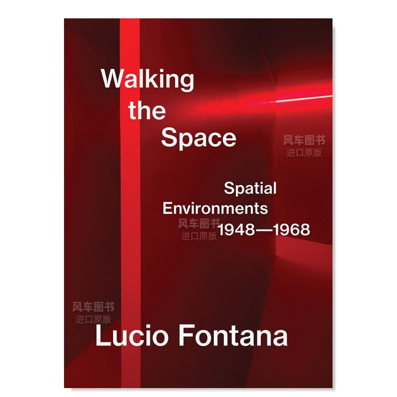 【现货】 卢齐欧·封塔纳:行走空间:空间环境 1948-1968英文外国美术20世纪进口原版书Lucio Fontana: Walking the Space: Spatial