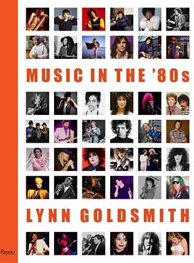 【现货】80年代音乐Lynn Goldsmith镜头下名人肖像Music in the ‘80s英文摄影集肖像GOLDSMITH精装Rizzoli进口原版书97808478722