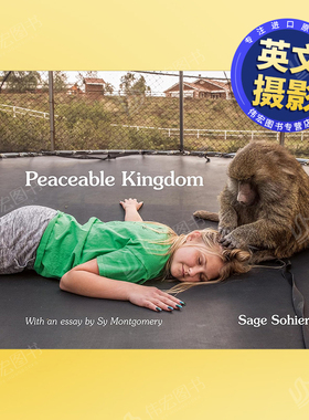 【现货】和平王国英文*影集综合作品进口原版书精装14岁以上Peaceable Kingdom Sage Sohier著Kehrer Verlag出版
