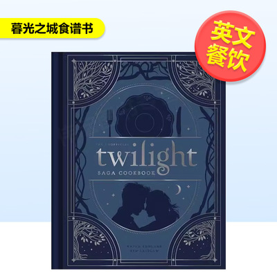 【预售】暮光之城食谱书The Unofficial Twilight Saga Cookbook英文餐饮精装Ruhland, Kayla进口原版书Weldon Owen9798886742275
