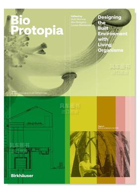 【预售】用生物体设计建筑环境英文建筑风格与材料构造设计精装进口原版外版书籍Bioproia: Designing the Built Environment