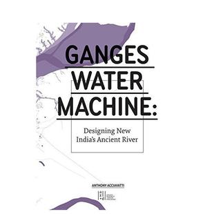 Water Machine英文建筑设计城市规划Anthony Acciavatti精装 Editions进口原版 恒河水利设施Ganges ORO 书9780982622612 预售