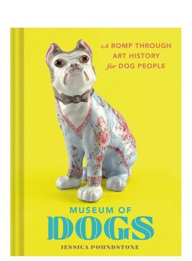 【现货】犬艺博览馆给爱狗人士的艺术史漫游Museum of Dogs: A Romp Through Art History for Dog People英文艺术家艺术工作室精